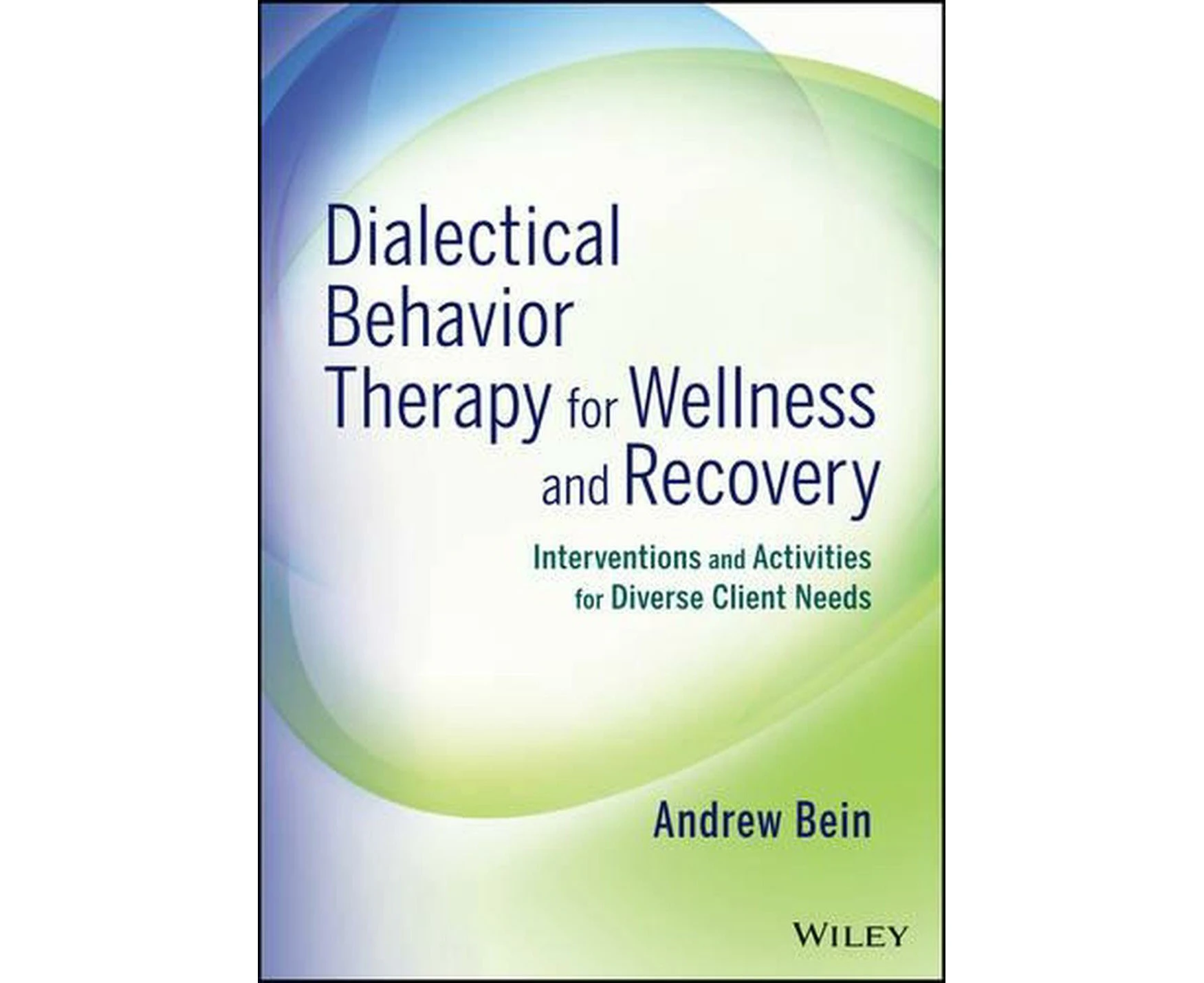 Dialectical Behavior Therapy for Wellness and Recovery