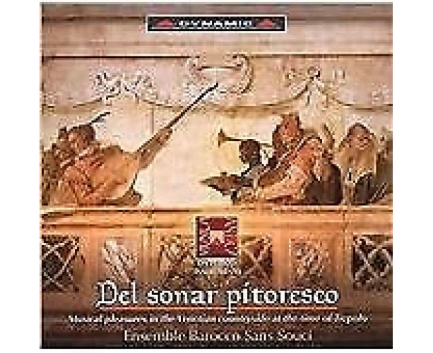 Ensemble Barocco Sans Souci - Del Sonar Pitoresco: Musical Pleasures in the  [COMPACT DISCS] USA import