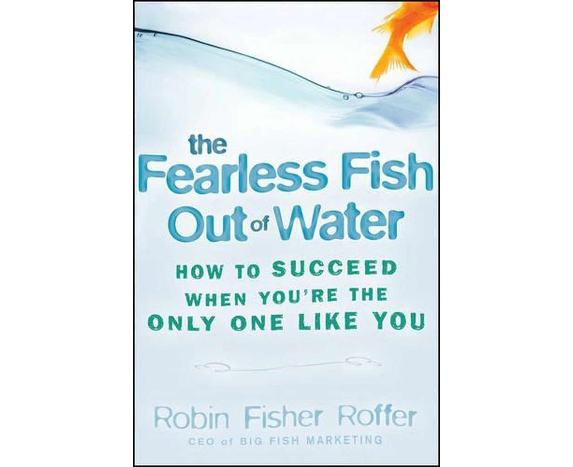 The Fearless Fish Out of Water