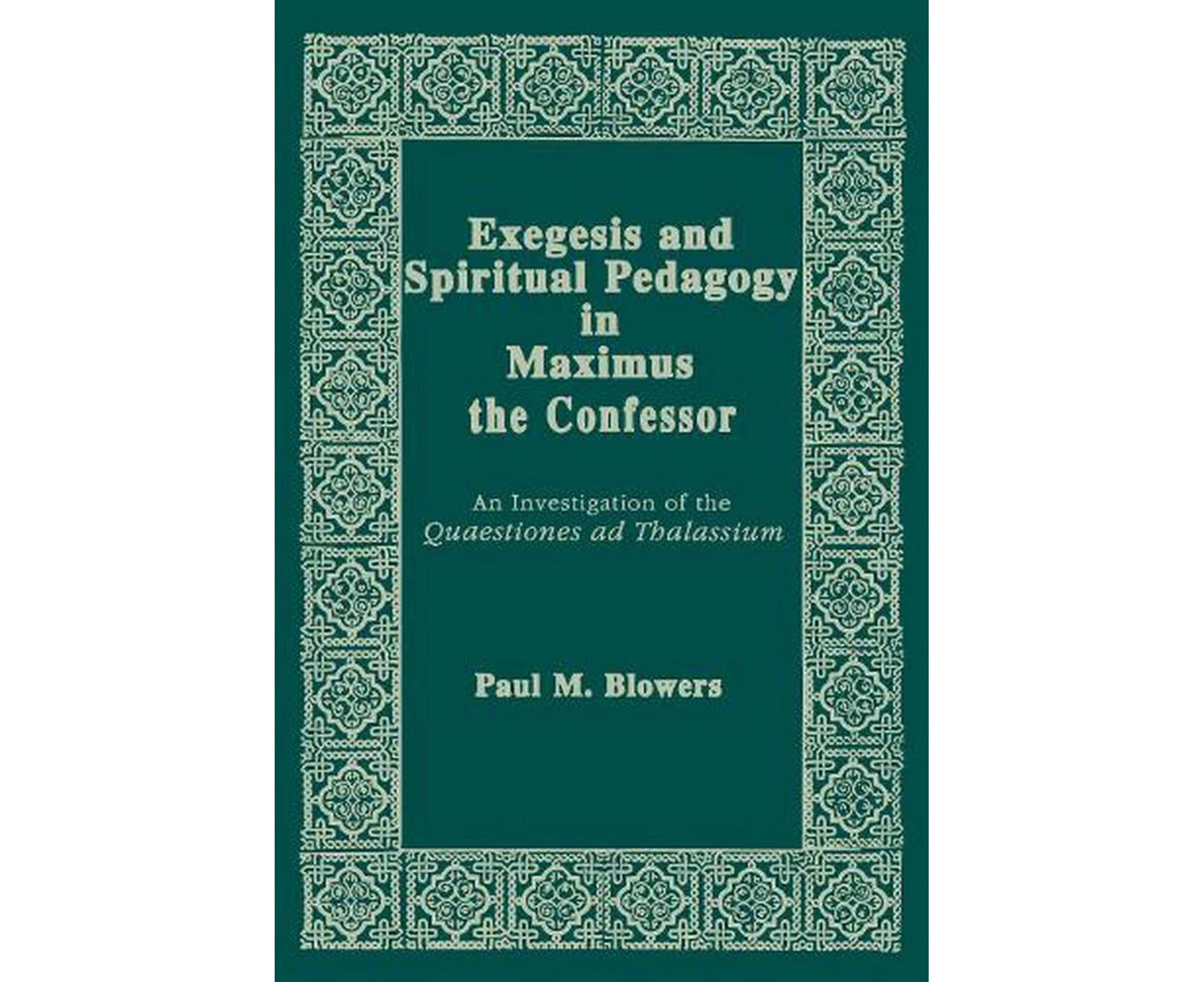 Exegesis and Spiritual Pedagogy in Maximus the Confessor