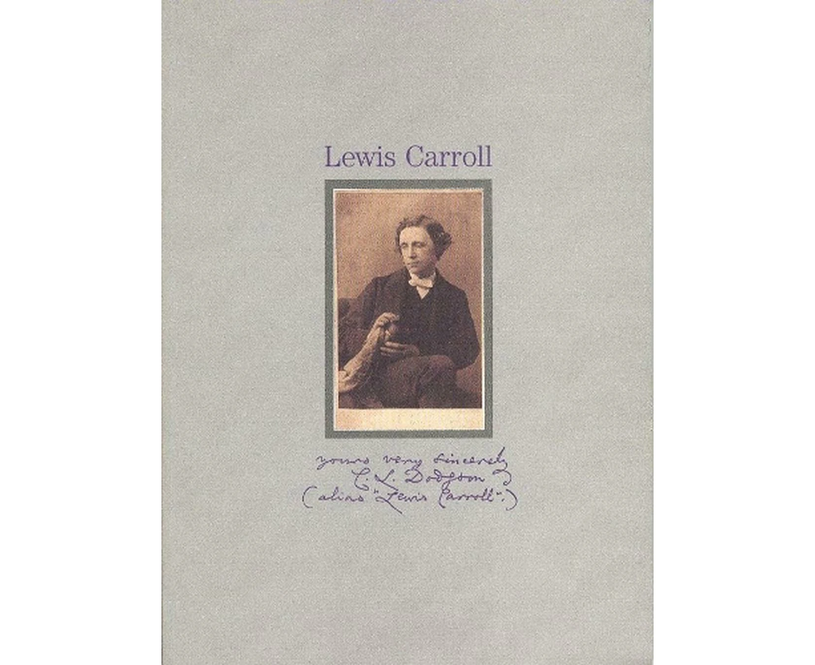 Yours Very Sincerely C. L. Dodgson  (Alias "Lewis Carroll")