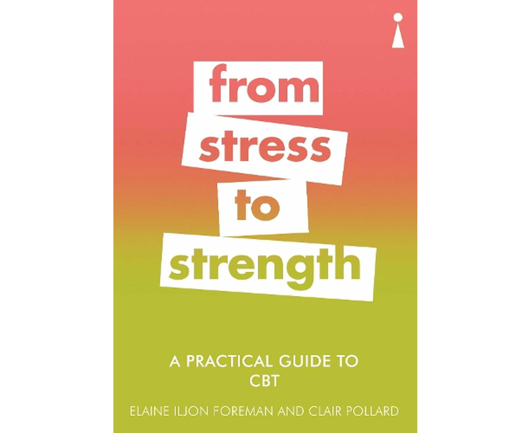 Practical Guide to CBT, A: From Stress to Strength