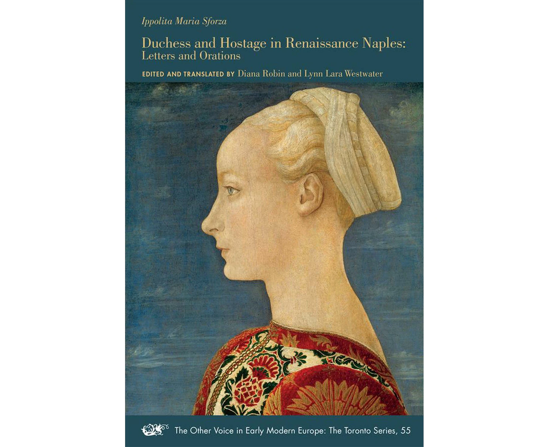 Duchess and Hostage in Renaissance Naples  Letters and Orations