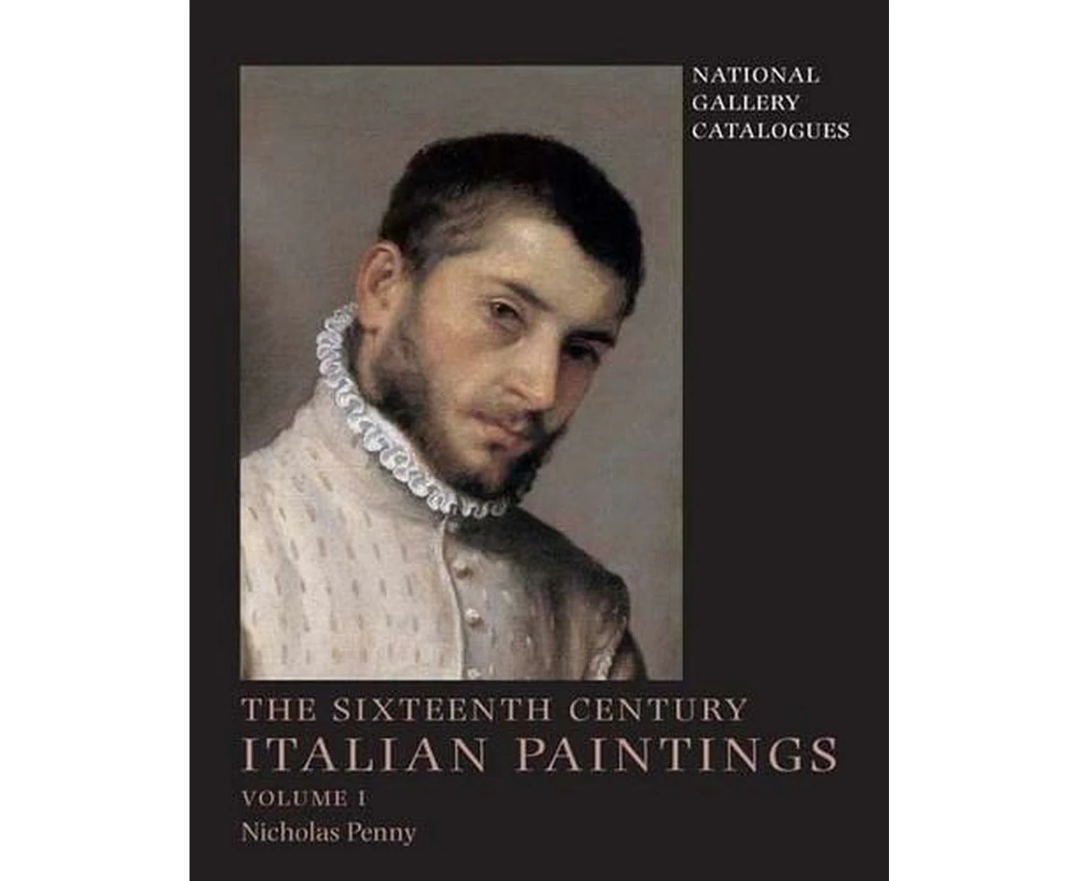 National Gallery Catalogues: The Sixteenth-Century Italian Paintings, Volume 1