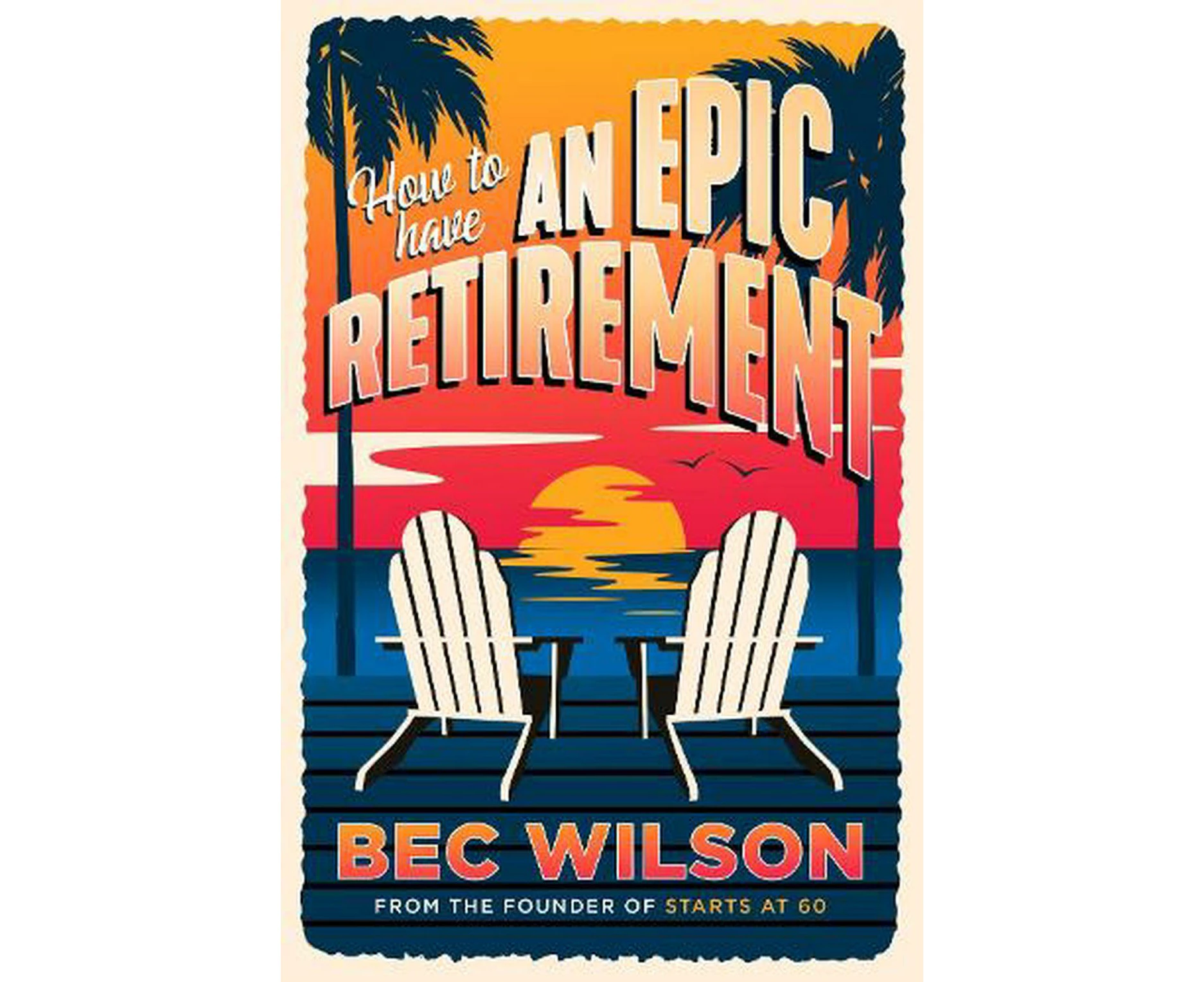 How to Have an Epic Retirement