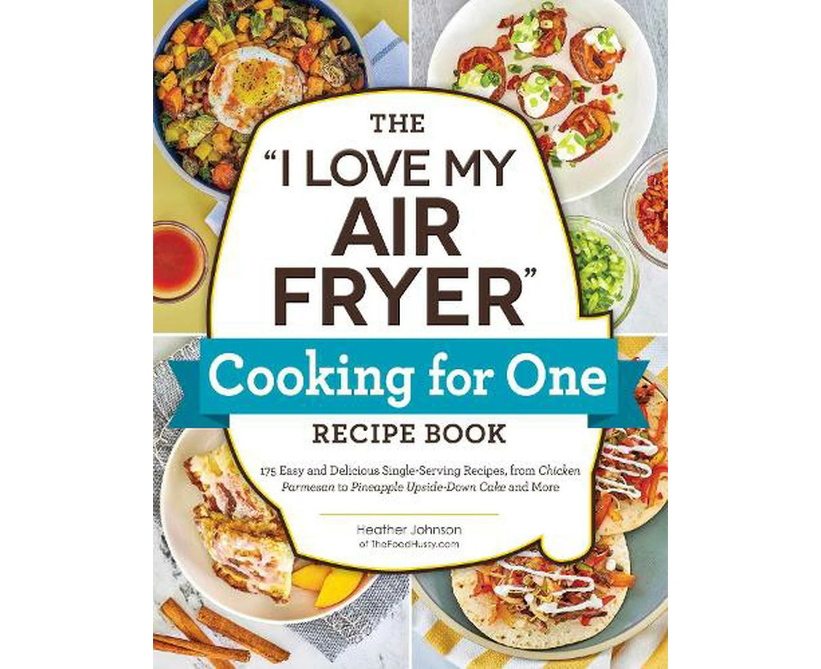 The "I Love My Air Fryer" Cooking for One Recipe Book