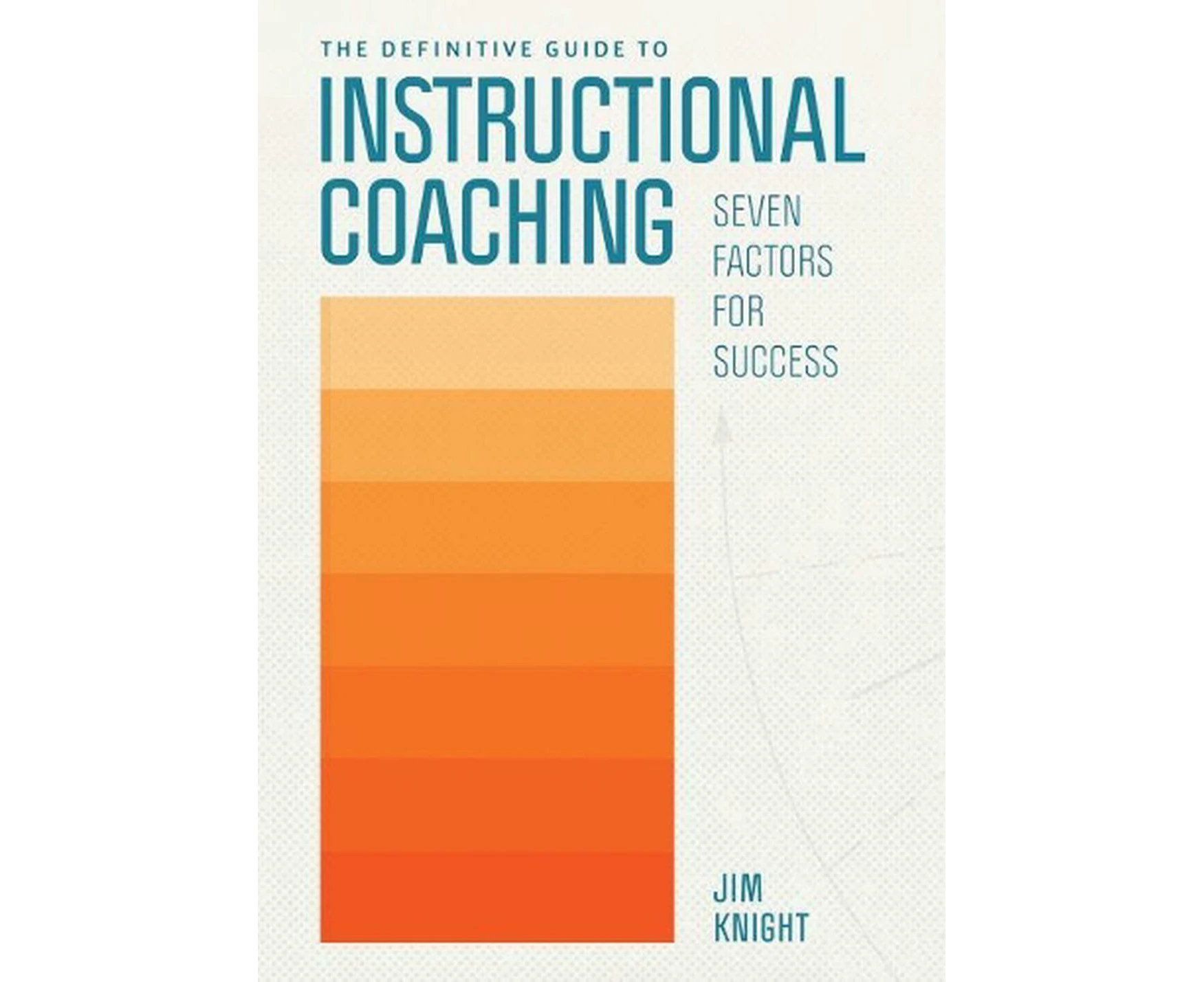 The Definitive Guide to Instructional Coaching