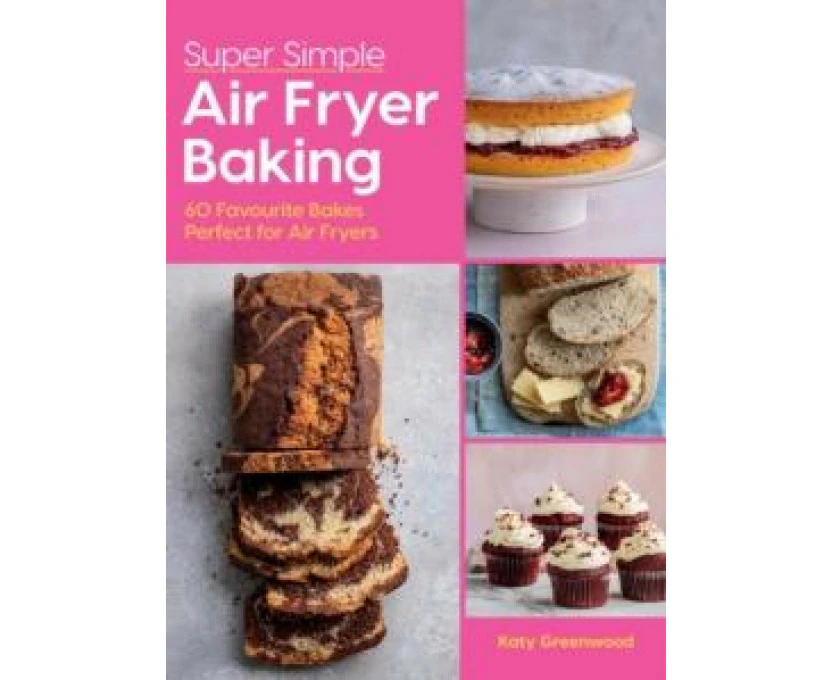 Super Simple Air Fryer Baking by Katy Greenwood