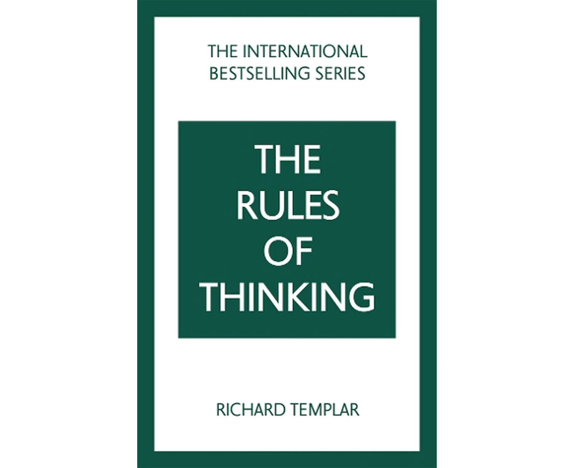 The Rules of Thinking: A Personal Code to Think Yourself Smarter, Wiser and Happier