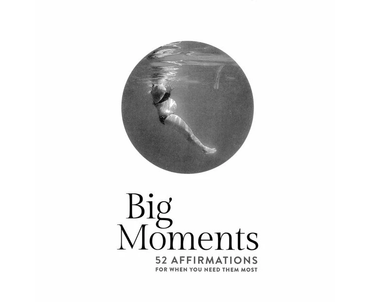 Big Moments: 52 Affirmations For When You Need