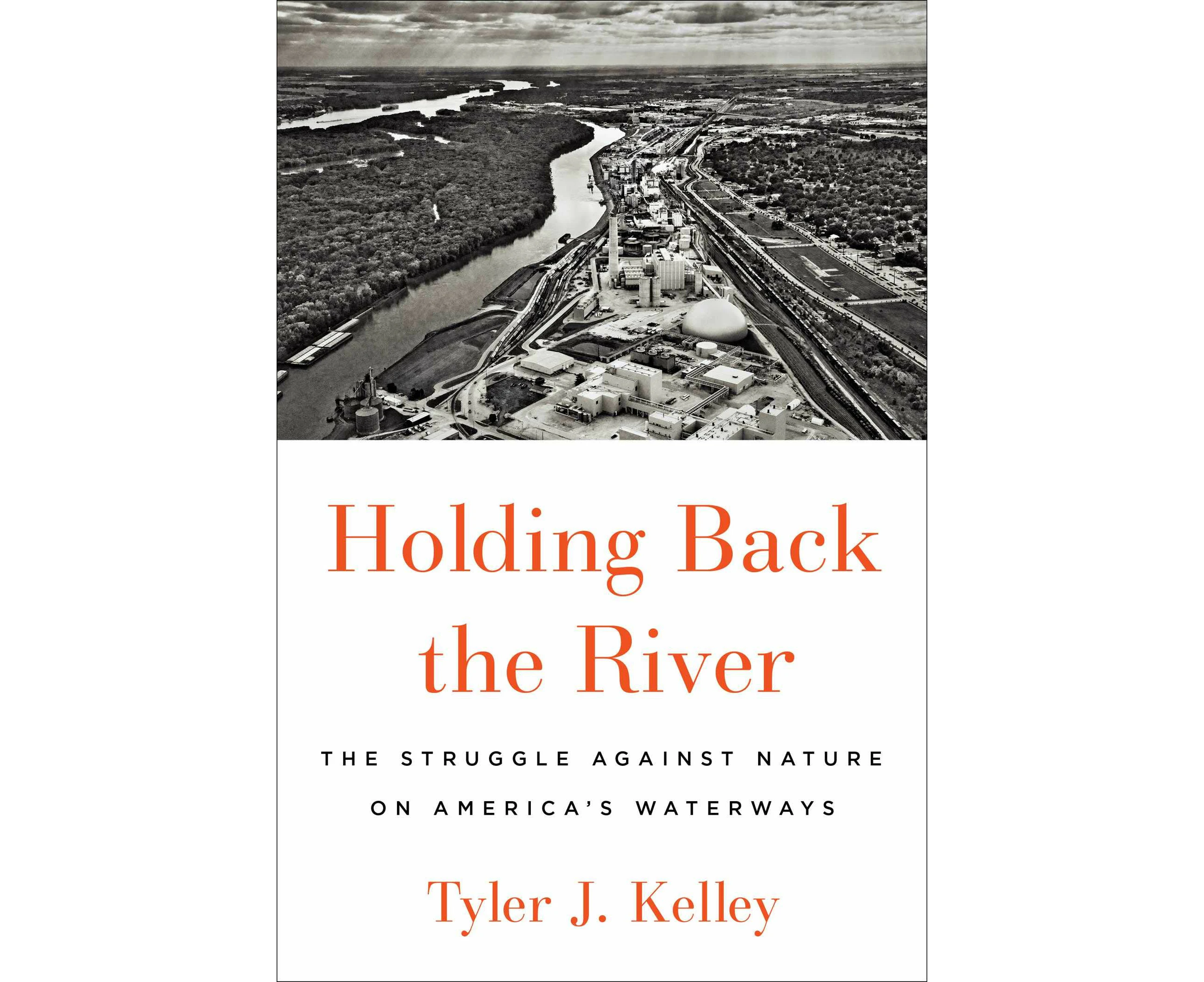 Holding Back the River: The Struggle Against Nature on America's Waterways