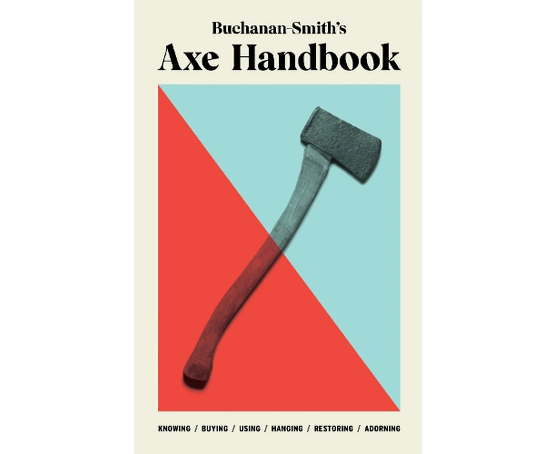 Buchanan-Smiths Axe Handbook