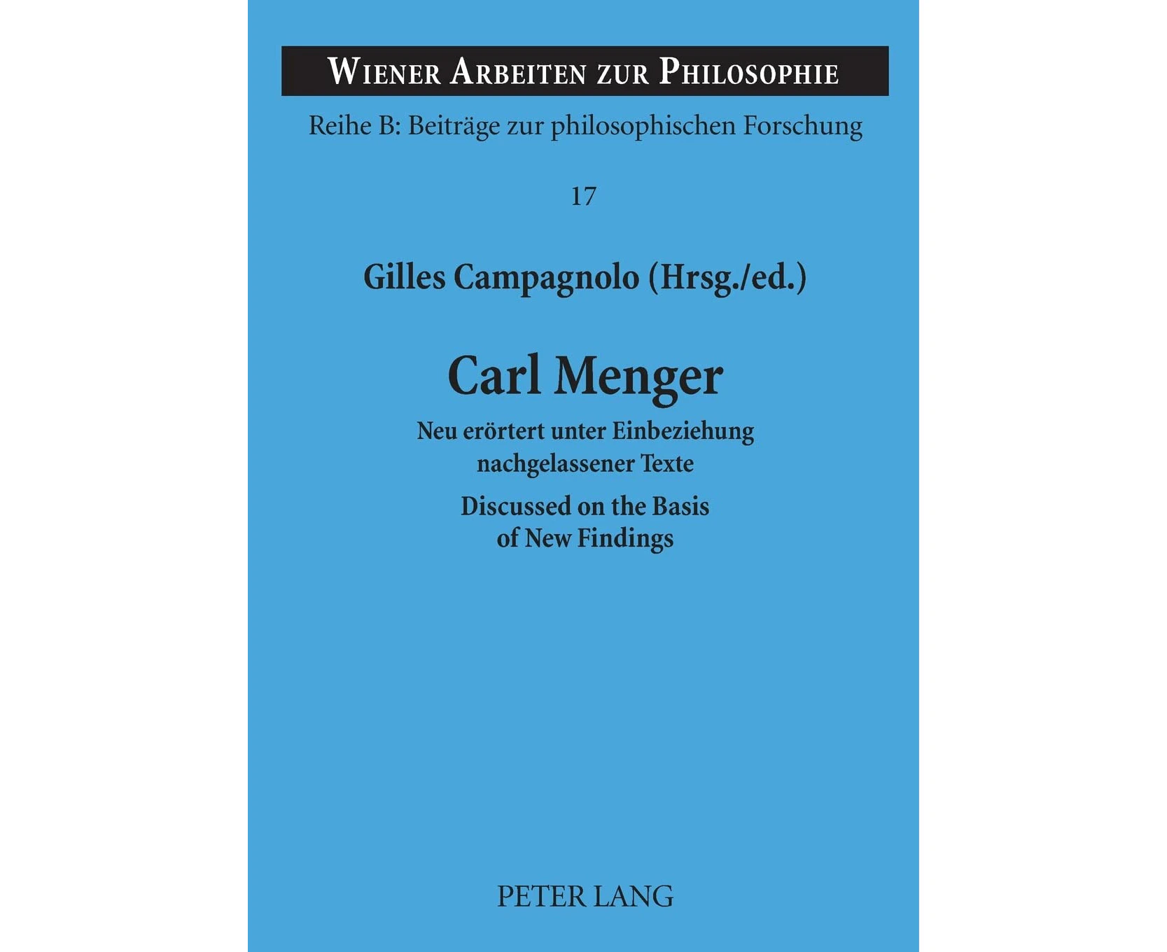 Carl Menger: Neu errtert unter Einbeziehung nachgelassener Texte- Discussed on the Basis of New Findings (Wiener Arbeiten zur Philosophie) (English and Ger