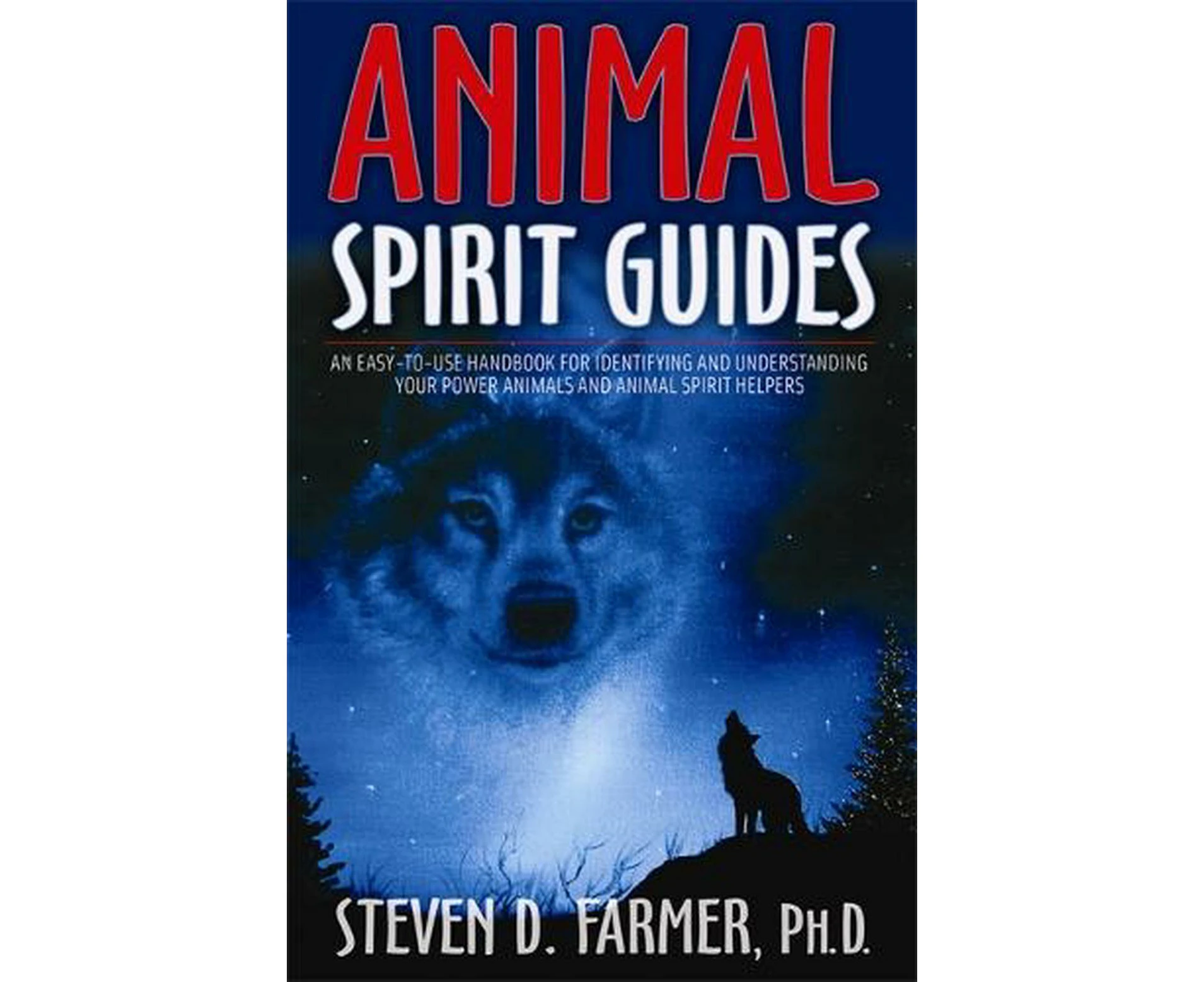 Animal Spirit Guides: An Easy-To-Use Handbook For Identifying And Understanding Your Power Animals And Animal Spirit Helpers