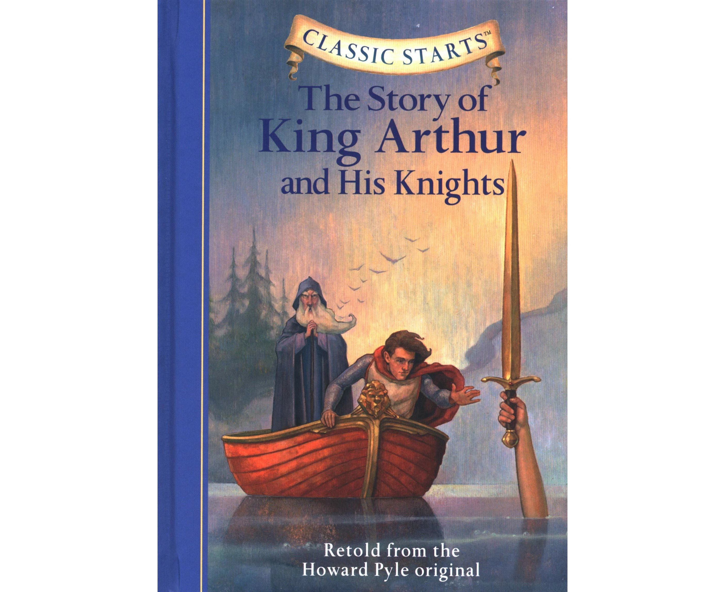 The Story of King Arthur & His Knights (Classic Starts)