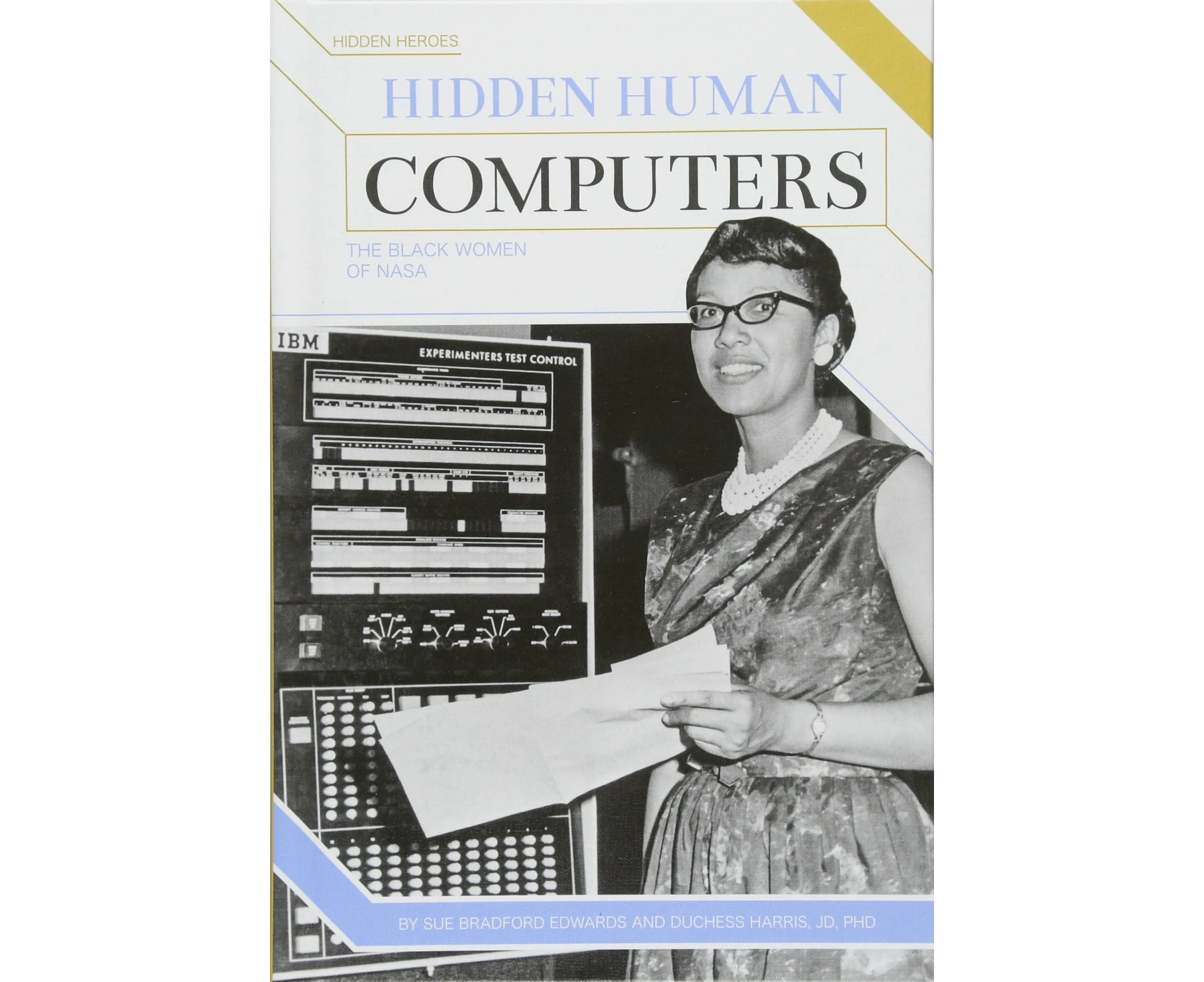 Hidden Human Computers: The Black Women of Nasa (Hidden Heroes)