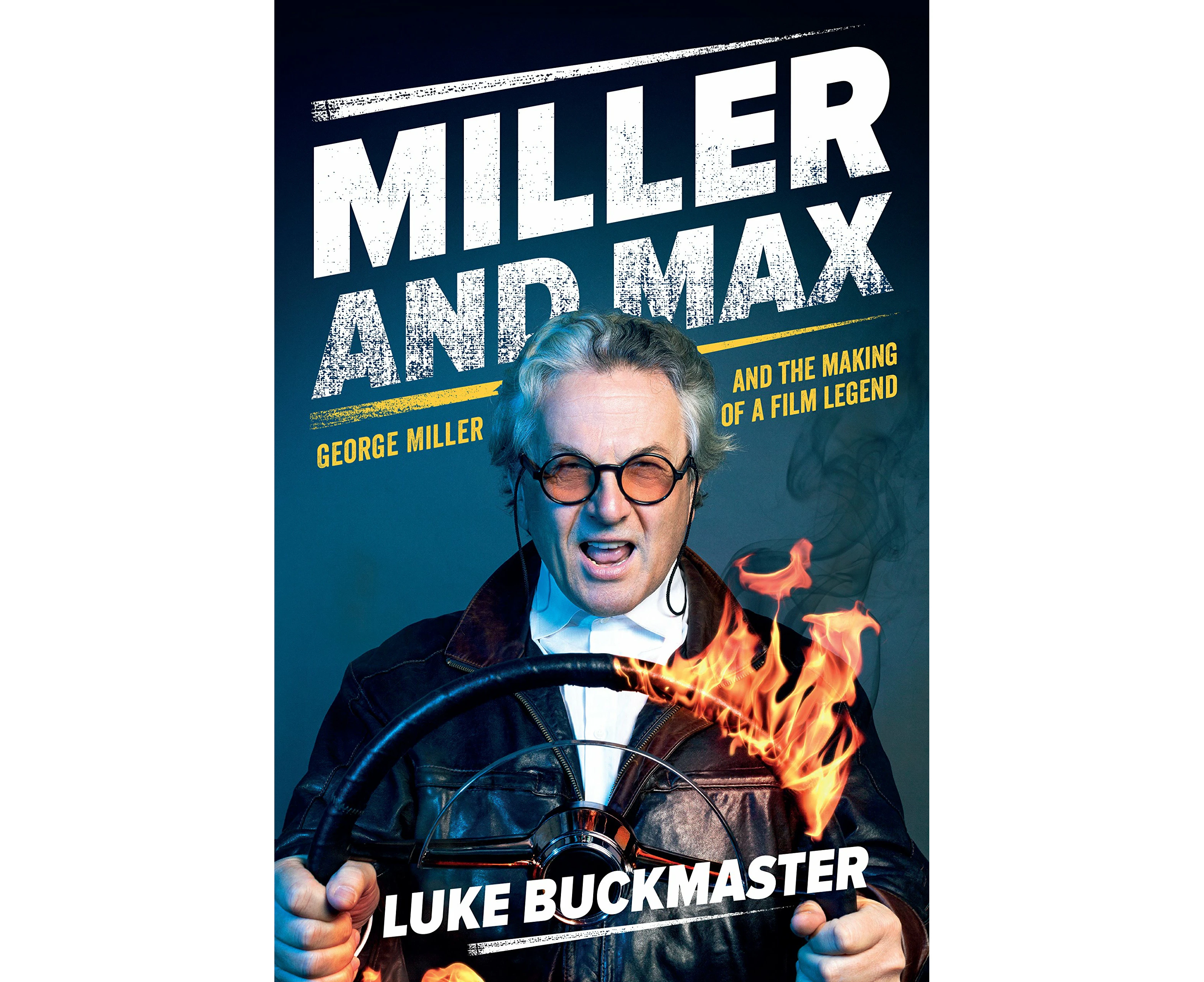 Miller and Max: George Miller and the Making of a Film Legend