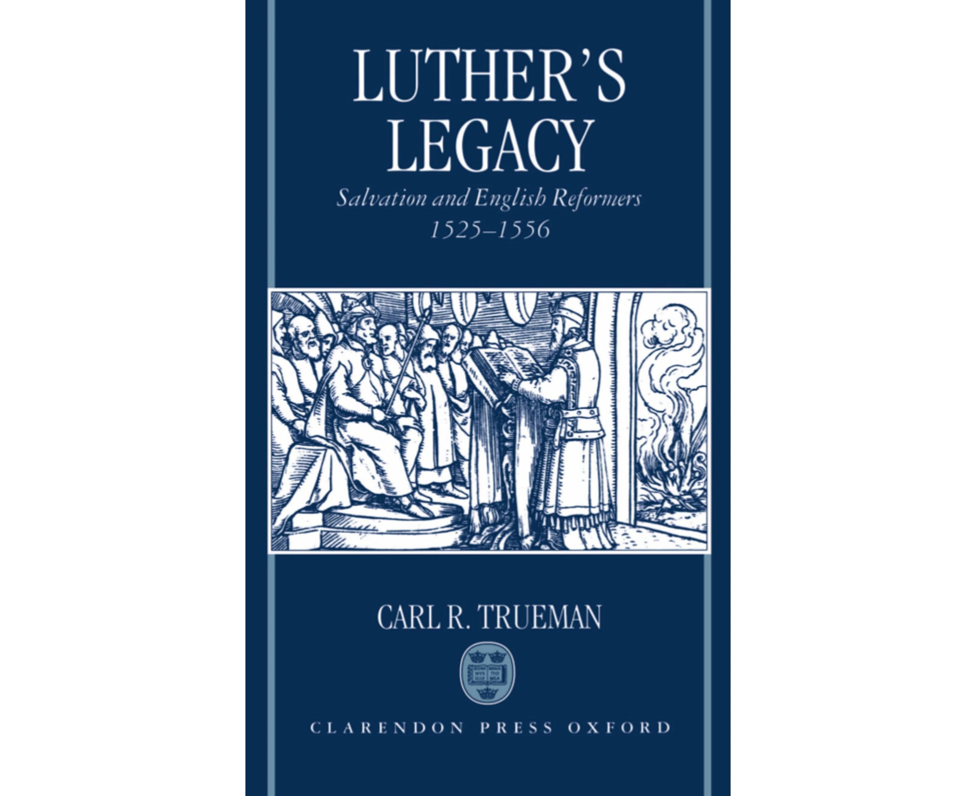 Luther's Legacy: Salvation and English Reformers, 1525-1556