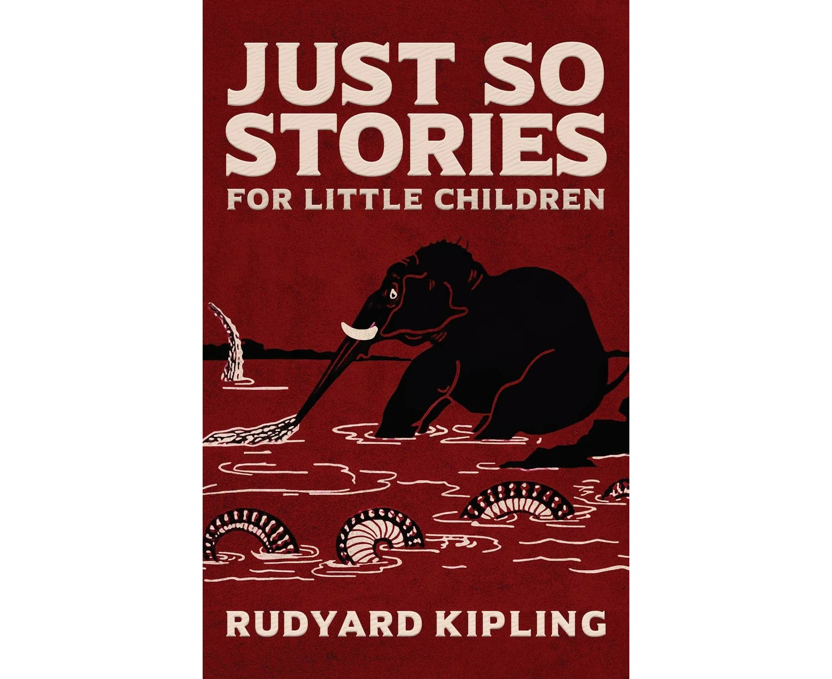 Just So Stories: The Original 1902 Edition With Illustrations by Rudyard Kipling