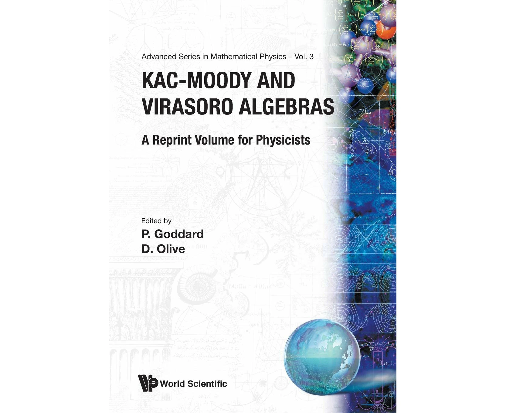 Kac-Moody and Virasoro Algebras : A Reprint Volume for Physicists (Advanced Series in Mathematical Physics, Vol 3) (Advanced Mathematical Physics)