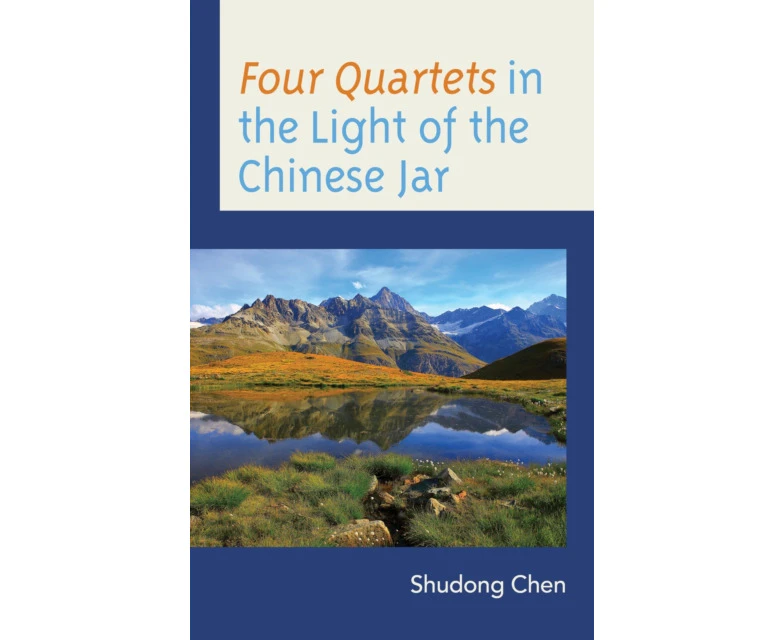 Four Quartets in the Light of the Chinese Jar by Shudong Chen