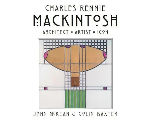 Charles Rennie Mackintosh by Colin Baxter