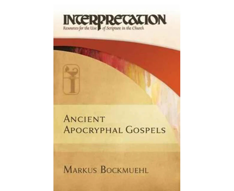 Ancient Apocryphal Gospels by Markus Bockmuehl