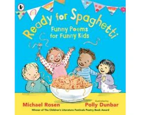 Ready for Spaghetti Funny Poems for Funny Kids by Michael Rosen