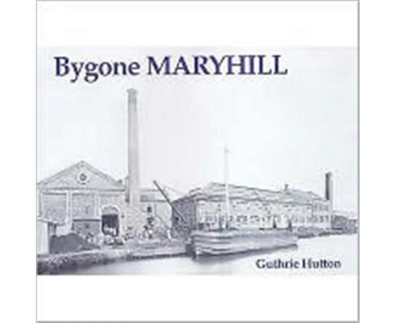 Bygone Maryhill by Guthrie Hutton