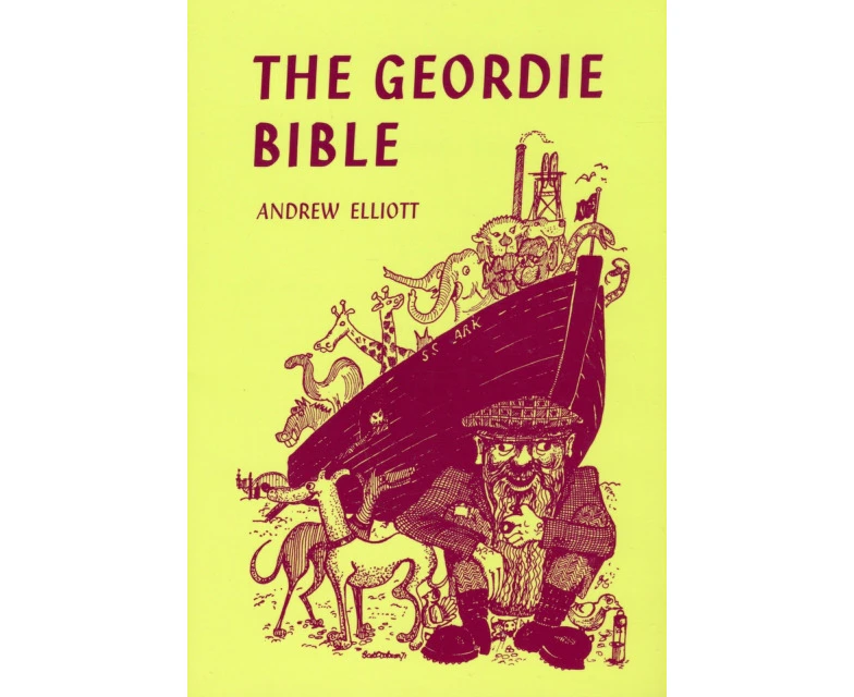 The Geordie Bible by Andrew Elliott