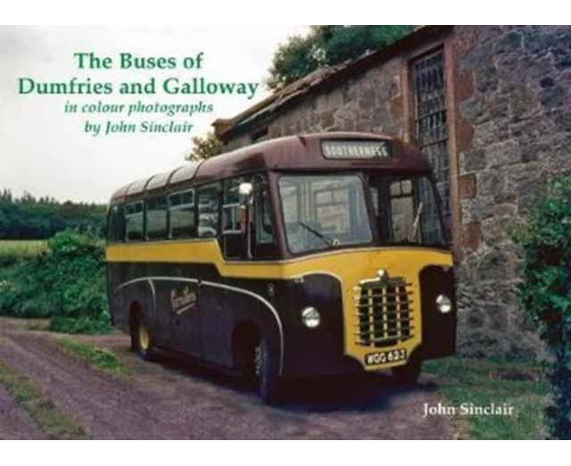 The Buses of Dumfries and Galloway by John Sinclair