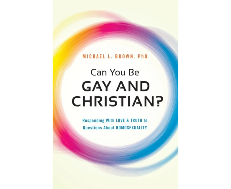 Can You be Gay and Christian by Michael L. Brown