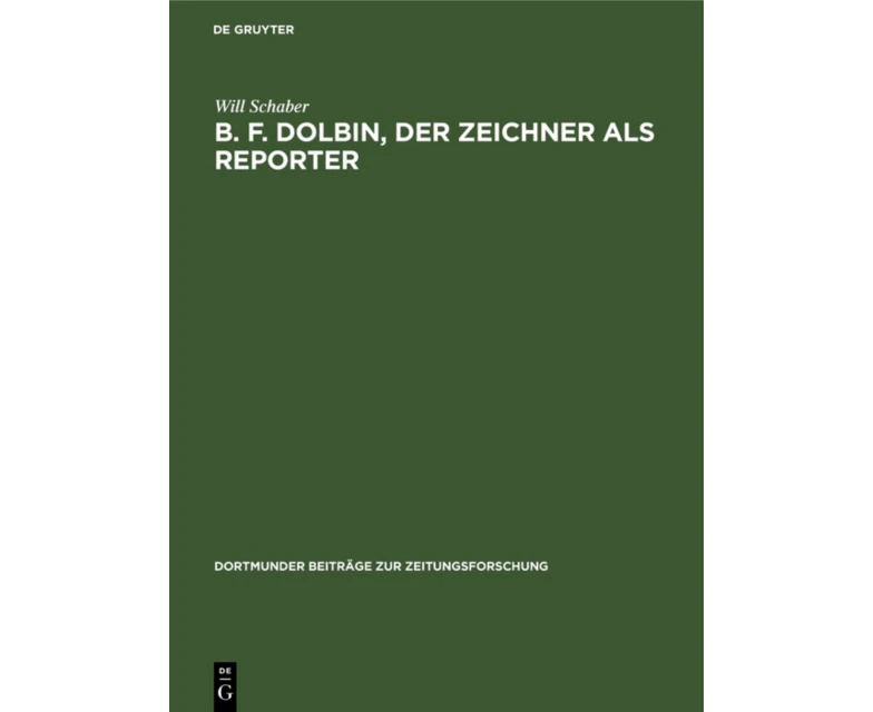 B. F. Dolbin der Zeichner als Reporter by Will Schaber