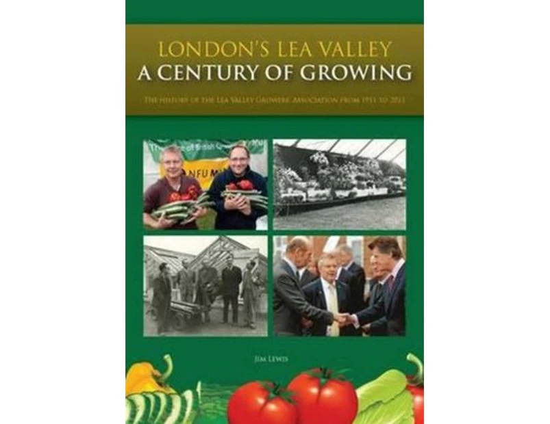 Londons Lea Valley  a Century of Growing by Jim Lewis