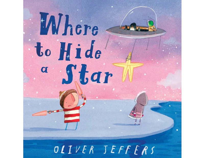 Where To Hide A Star by Oliver Jeffers - Book