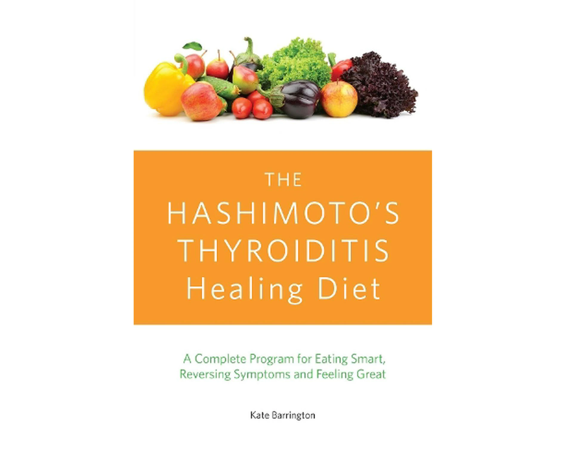 The Hashimoto's Thyroiditis Healing Diet