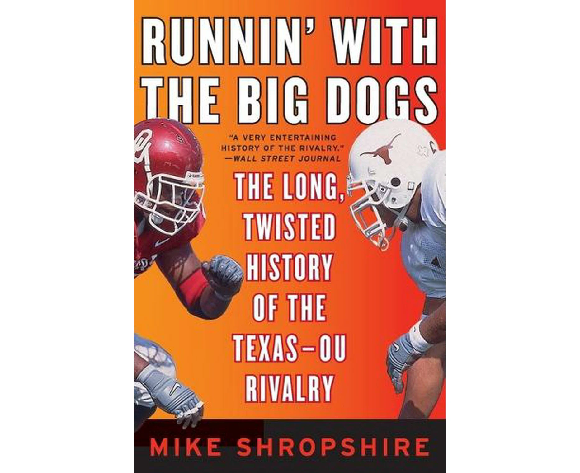 Runnin' with the Big Dogs: The Long, Twisted History of the Texas-OU Rivalry