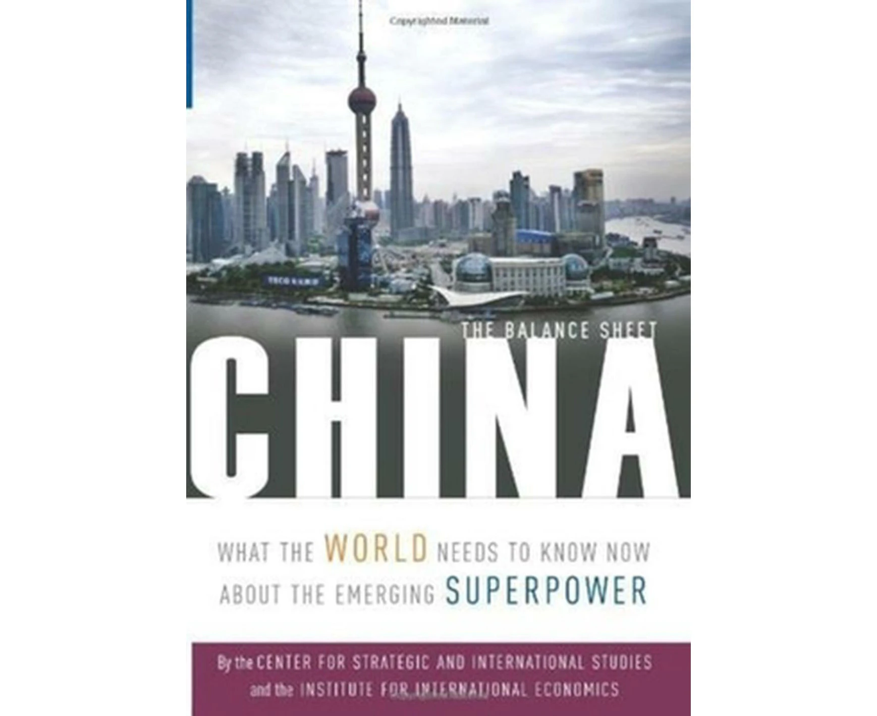 China - The Balance Sheet - What the World Needs to Know Now About the Emerging Superpower