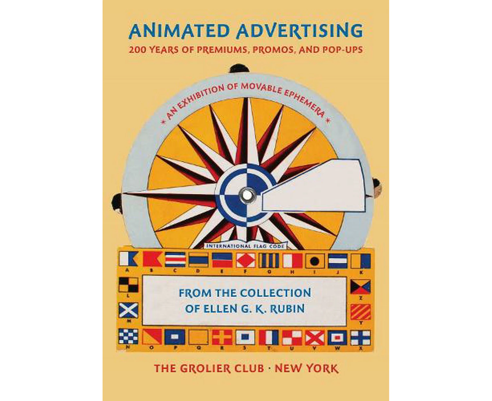 Animated Advertising  200 Years of Premiums, Promos, and Popups, from the Collection of Ellen G. K. Rubin