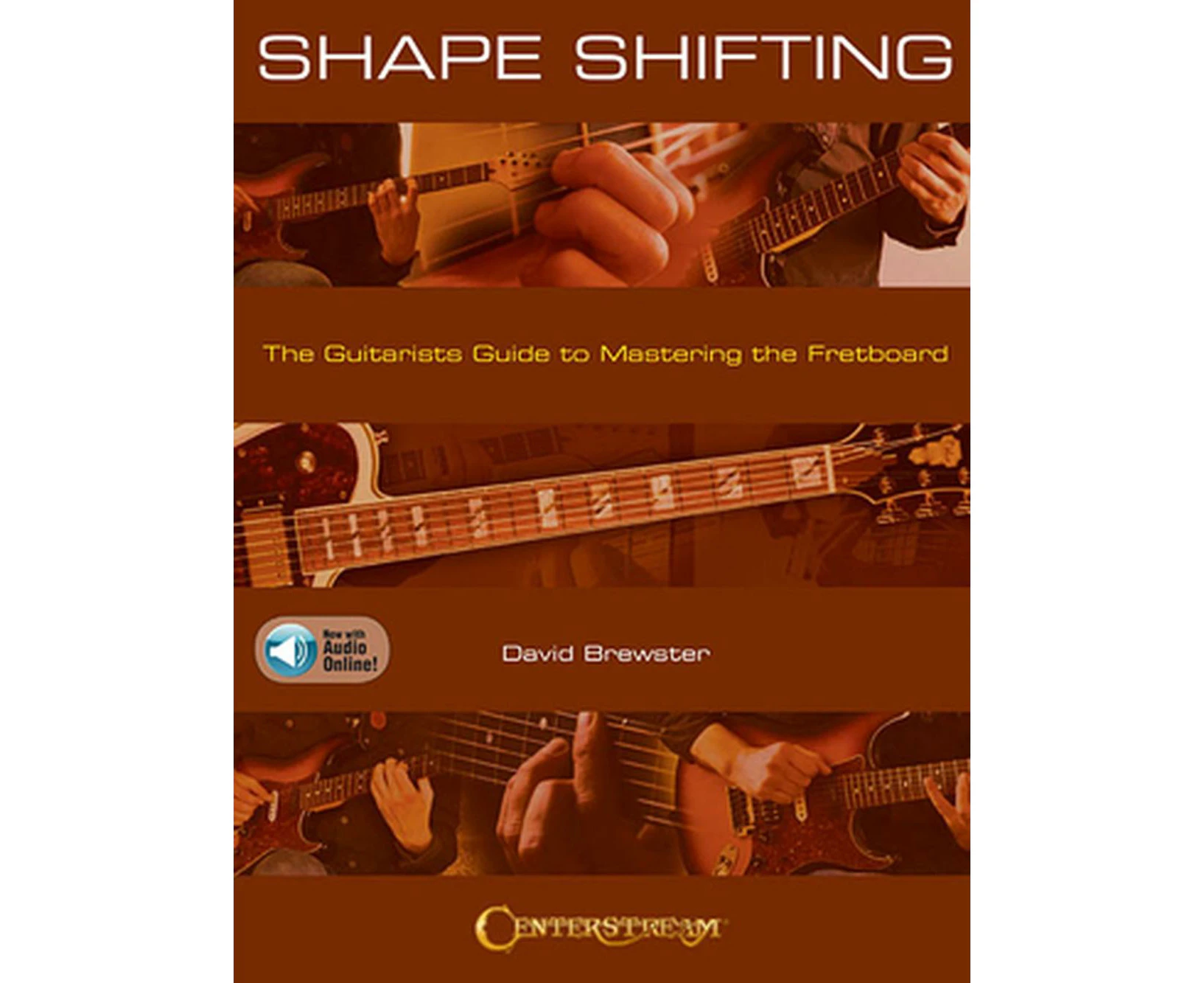 Shape Shifting: The Guitarist&apos;s Guide to Mastering the Fretboard