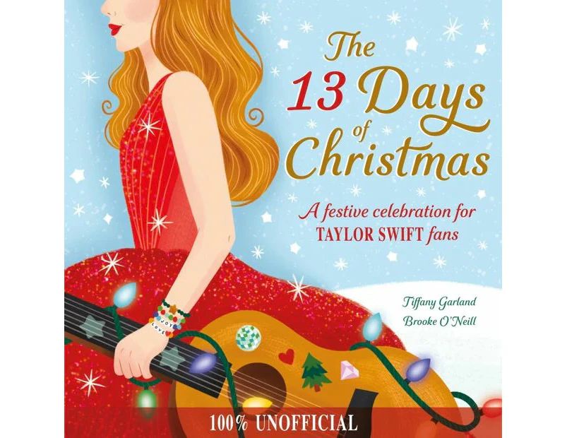 The 13 Days of Christmas: A Festive Celebration for Taylor Swift Fans by Tiffany Garland and Brooke O' Neil - Book