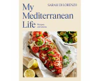 My Mediterranean Life by Sarah Di Lorenzo - Book