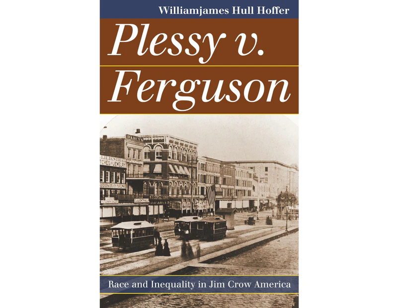 Plessy v. Ferguson: Race and Inequality in Jim Crow America (Landmark Law Cases and American Society)