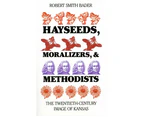 Hayseeds, Moralizers, and Methodists: The Twentieth-Century Image of Kansas