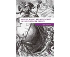 Heresy, Magic and Witchcraft in Early Modern Europe (European Culture and Society, 20)