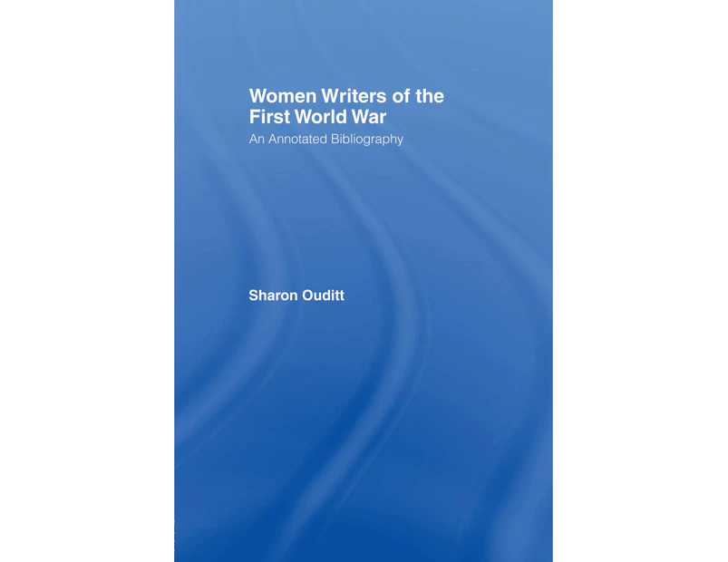 Women Writers of the First World War: An Annotated Bibliography