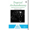 Tropical Archaeobotany: Applications and New Developments (One World Archaeology)