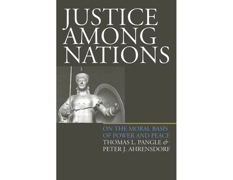 Justice Among Nations: On the Moral Basis of Power and Peace