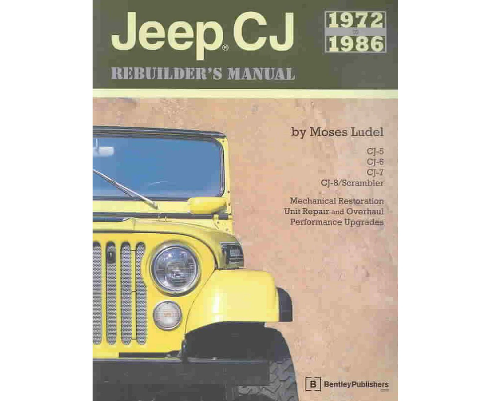 Jeep CJ Rebuilder's Manual: 1972 to 1986