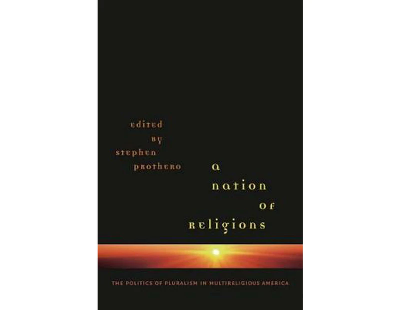 A Nation of Religions: The Politics of Pluralism in Multireligious America